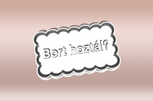 Încărcați o imagine în vizualizatorul galeriei: "Bort hoztál?" Feliratos Sütikiszúró - Trágár szöveg - Süthet3d