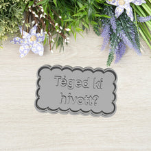 Încărcați o imagine în vizualizatorul galeriei: "Téged ki hívott?" Feliratos Sütikiszúró - Trágár szöveg - Süthet3d