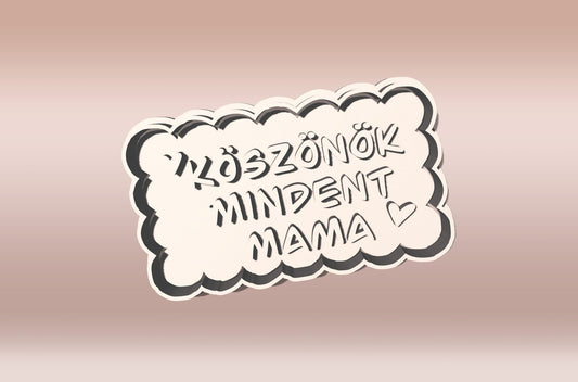 Köszönök Mindent Mama Sütikiszúró - Anyák napja - Süthet3d