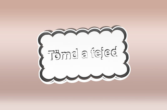 "Tömd a fejed" Feliratos Sütikiszúró - Trágár szöveg - Süthet3d