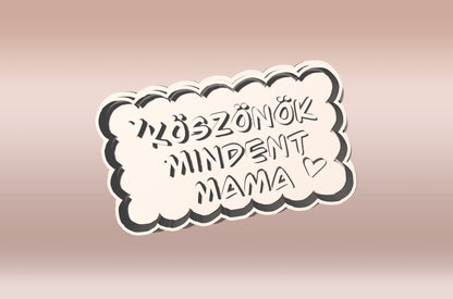 Köszönök Mindent Mama Sütikiszúró - Anyák napja - Süthet3d